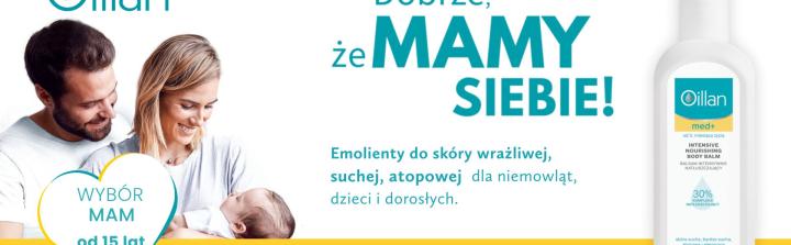 Dobrze, że MAMY siebie. Sukces kampanii z okazji 15-lecia marki Oillan